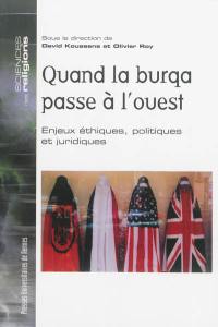 Quand la burqa passe à l'ouest : enjeux éthiques, politiques et juridiques