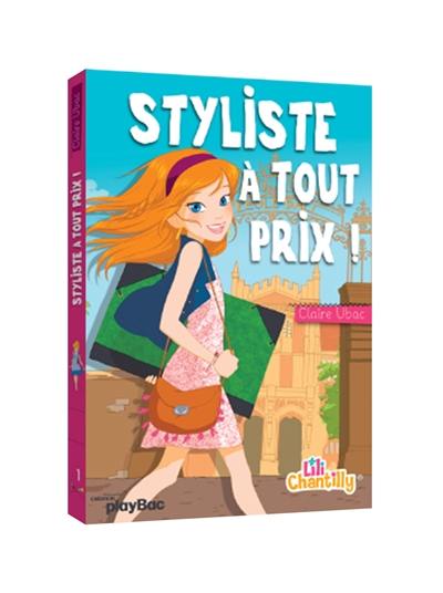 Lili Chantilly. Vol. 1. Styliste à tout prix !