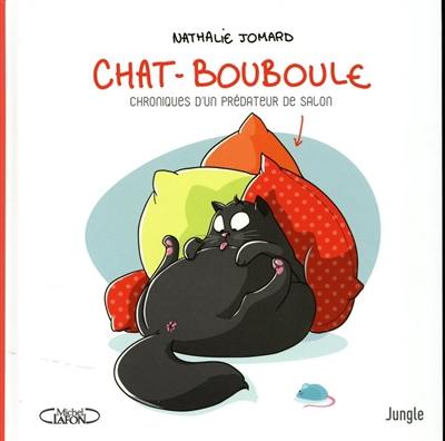 Chat-Bouboule. Chroniques d'un prédateur de salon