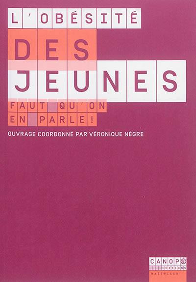 L'obésité des jeunes : faut qu'on en parle !