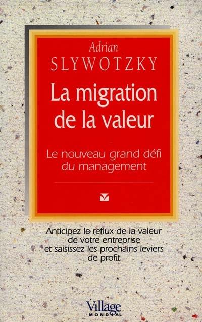 La migration de la valeur : le nouveau grand défi du management