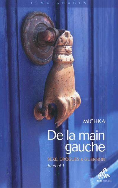 Journal. Vol. 1. De la main gauche : sexe, drogues & guérison