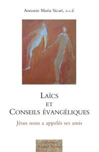 Laïcs et conseils évangéliques : Jésus nous a appelés ses amis