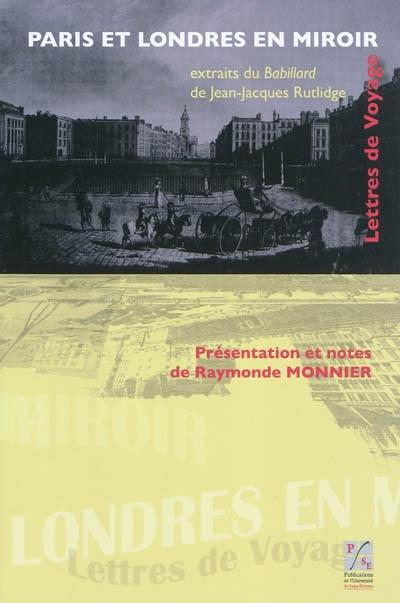 Paris et Londres en miroir : lettres de voyage : extraits du Babillard de Jean-Jacques Rutlidge