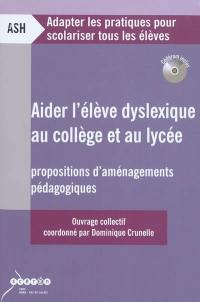 Aider l'élève dyslexique au collège et au lycée : propositions d'aménagements pédagogiques