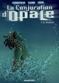 La conjuration d'Opale. Vol. 1. Le serment