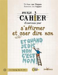 Petit cahier d'exercices pour s'affirmer et enfin oser dire non