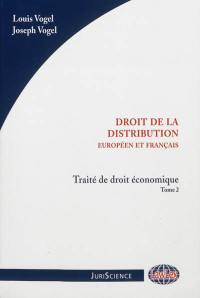 Traité de droit économique. Vol. 2. Droit de la distribution : droits européen et français