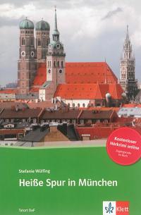 Heisse Spur in München : Deutsch als Fremdsprache : niveau B1