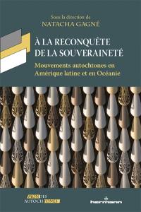 A la reconquête de la souveraineté : mouvements autochtones en Amérique latine et en Océanie