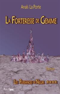 Les puissances de Nilgir. Vol. 4. La forteresse de Gemme