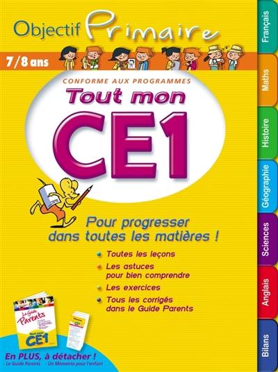 Tout mon CE1, 7-8 ans : pour progresser dans toutes les matières ! : conforme aux programmes