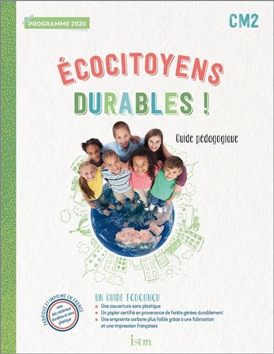 Ecocitoyens durables ! CM2 : guide pédagogique : programme 2020