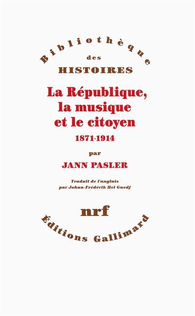 La République, la musique et le citoyen : 1871-1914