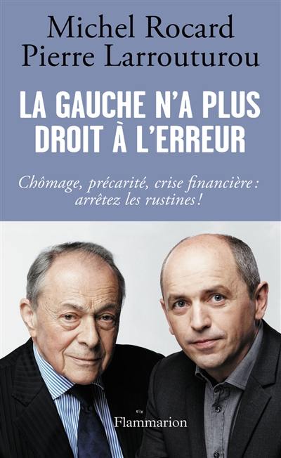 La gauche n'a plus droit à l'erreur : chômage, précarité, crise financière : arrêtez les rustines !