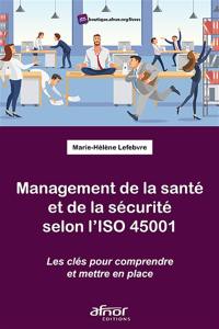 Management de la santé et de la sécurité selon l'ISO 45001 : les clés pour comprendre et mettre en place