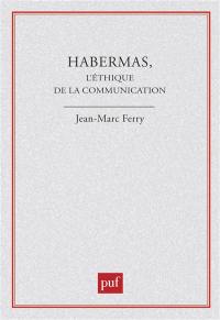 Habermas, l'éthique de la communication