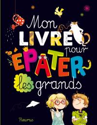 Mon livre pour épater les grands