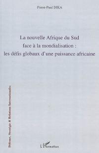 La nouvelle Afrique du Sud face à la mondialisation : les défis globaux d'une puissance africaine