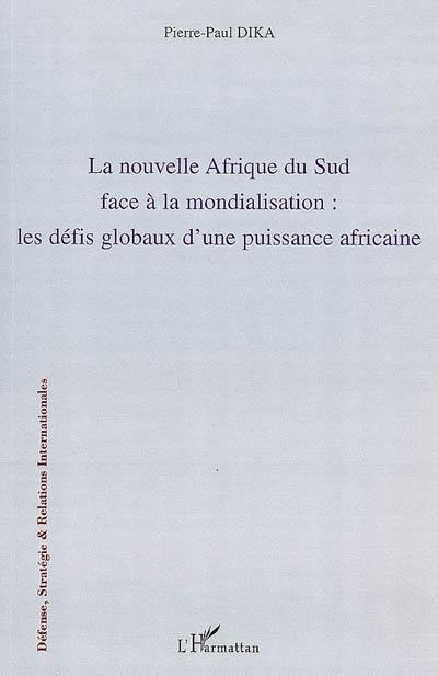 La nouvelle Afrique du Sud face à la mondialisation : les défis globaux d'une puissance africaine