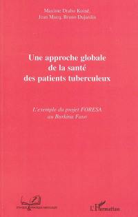 Une approche globale de la santé des patients tuberculeux : l'exemple du projet FORESA au Burkina Faso