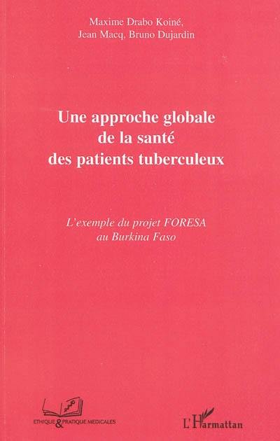 Une approche globale de la santé des patients tuberculeux : l'exemple du projet FORESA au Burkina Faso