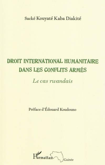 Droit international humanitaire dans les conflits armés : le cas rwandais