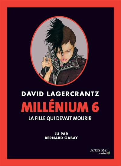 Millénium. Vol. 6. La fille qui devait mourir