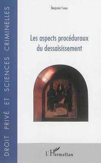 Les aspects procéduraux du dessaisissement