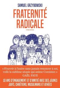 Fraternité radicale : témoignage