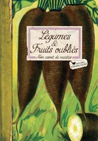 Légumes et fruits oubliés : mon carnet de recettes