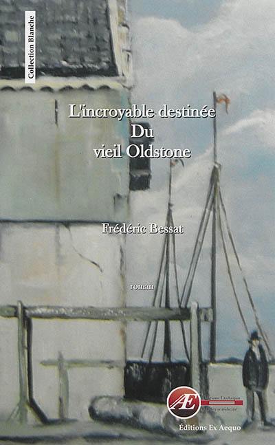 L'incroyable destinée du viel Oldstone