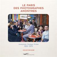 Le Paris des photographes anonymes : anonymous vintage slides, 1950-1970 : collection Robé