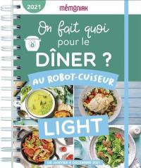 On fait quoi pour le dîner ? 2021 : au robot-cuiseur, light : janvier à décembre 2021