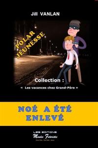 Les vacances chez grand-père. Vol. 2. Noé a été enlevé