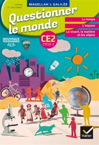 Questionner le monde, CE2 cycle 2 : le temps, l'espace, le vivant, la matière et les objets : nouveaux programmes 2016