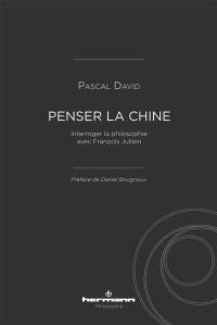 Penser la Chine : interroger la philosophie avec François Jullien