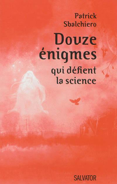 Douze énigmes qui défient la science