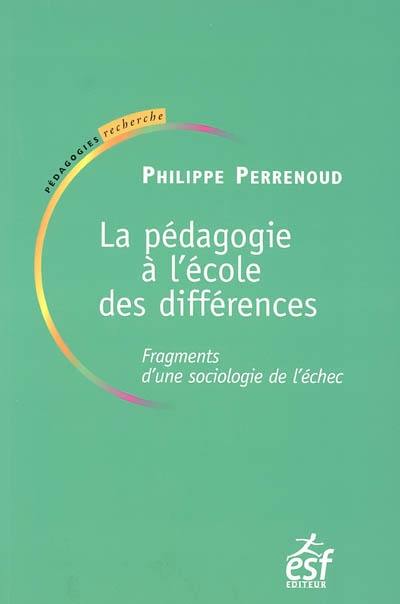 La pédagogie à l'école des différences : fragments d'une sociologie de l'échec