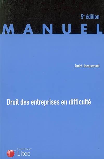 Droit des entreprises en difficulté : la procédure de conciliation, les procédures collectives de sauvegarde, redressement et liquidation judiciaires