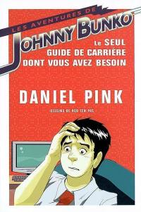 Les aventures de Johnny Bunko : le seul guide de carrière dont vous avez besoin