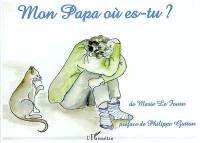 Mon papa où es-tu ?