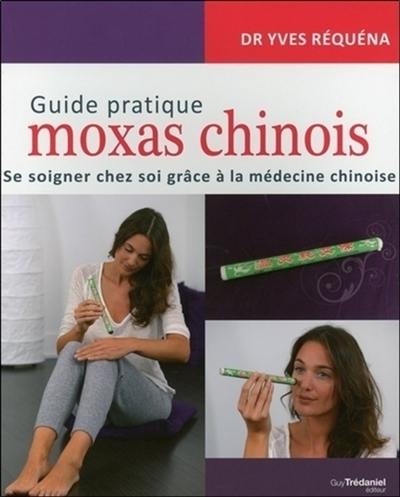 Guide pratique moxas chinois : se soigner chez soi grâce à la médecine chinoise