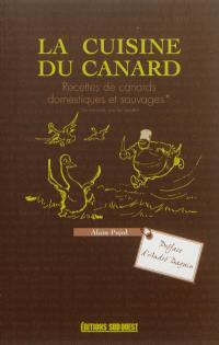 La cuisine du canard : recettes de canards domestiques et sauvages (les canards pas les recettes)