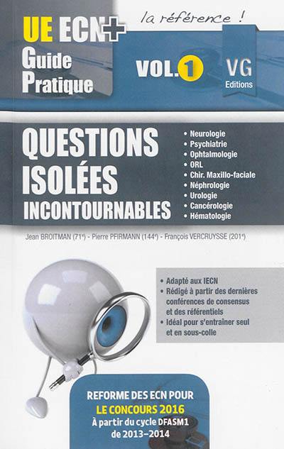 Questions isolées incontournables. Vol. 1. Neurologie, psychiatrie, ophtalmologie, ORL, chir. maxillo-faciale, néphrologie, urologie, cancérologie, hématologie