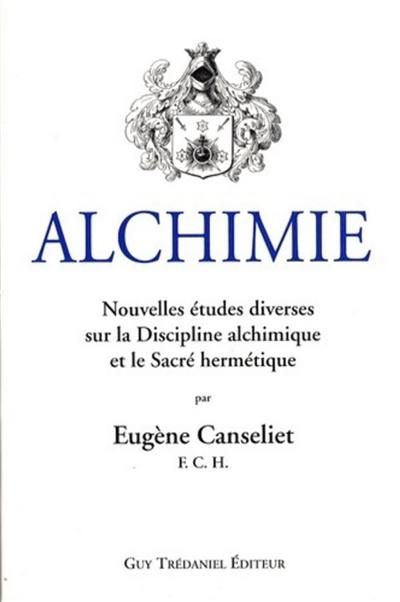 Alchimie. Etudes diverses sur la discipline alchimique et le sacré hermétique