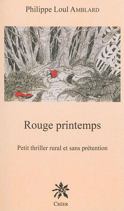 Rouge printemps : petit thriller rural et sans prétention