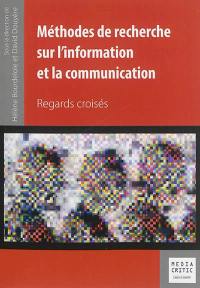 Méthodes de recherche sur l'information et la communication : regards croisés