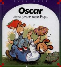 Oscar veut jouer avec papa