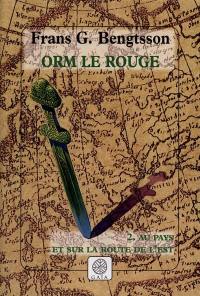 Orm le Rouge. Vol. 2. Au pays et sur la route de l'Est